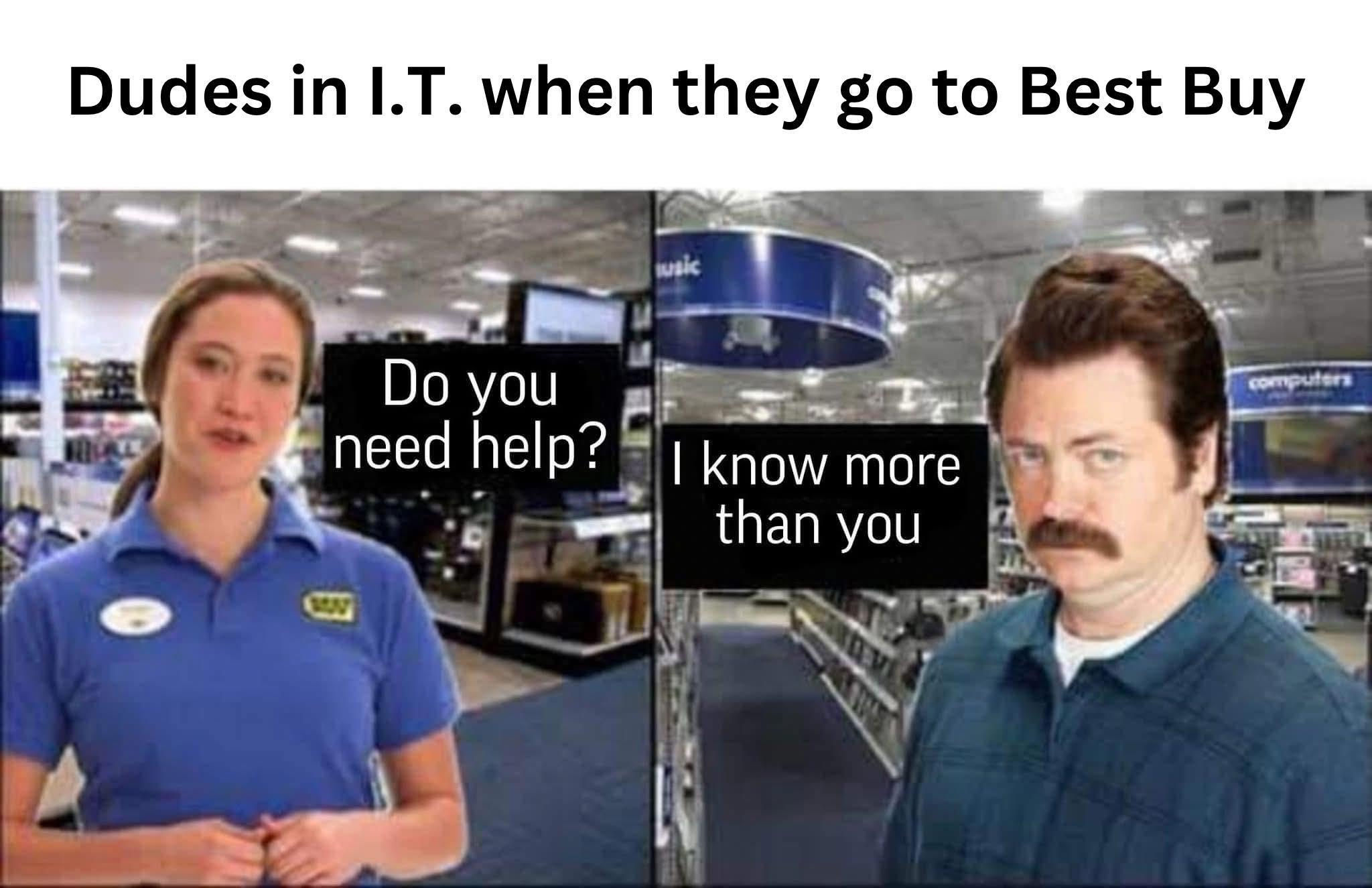 Me Everytime Igo To Best Buy