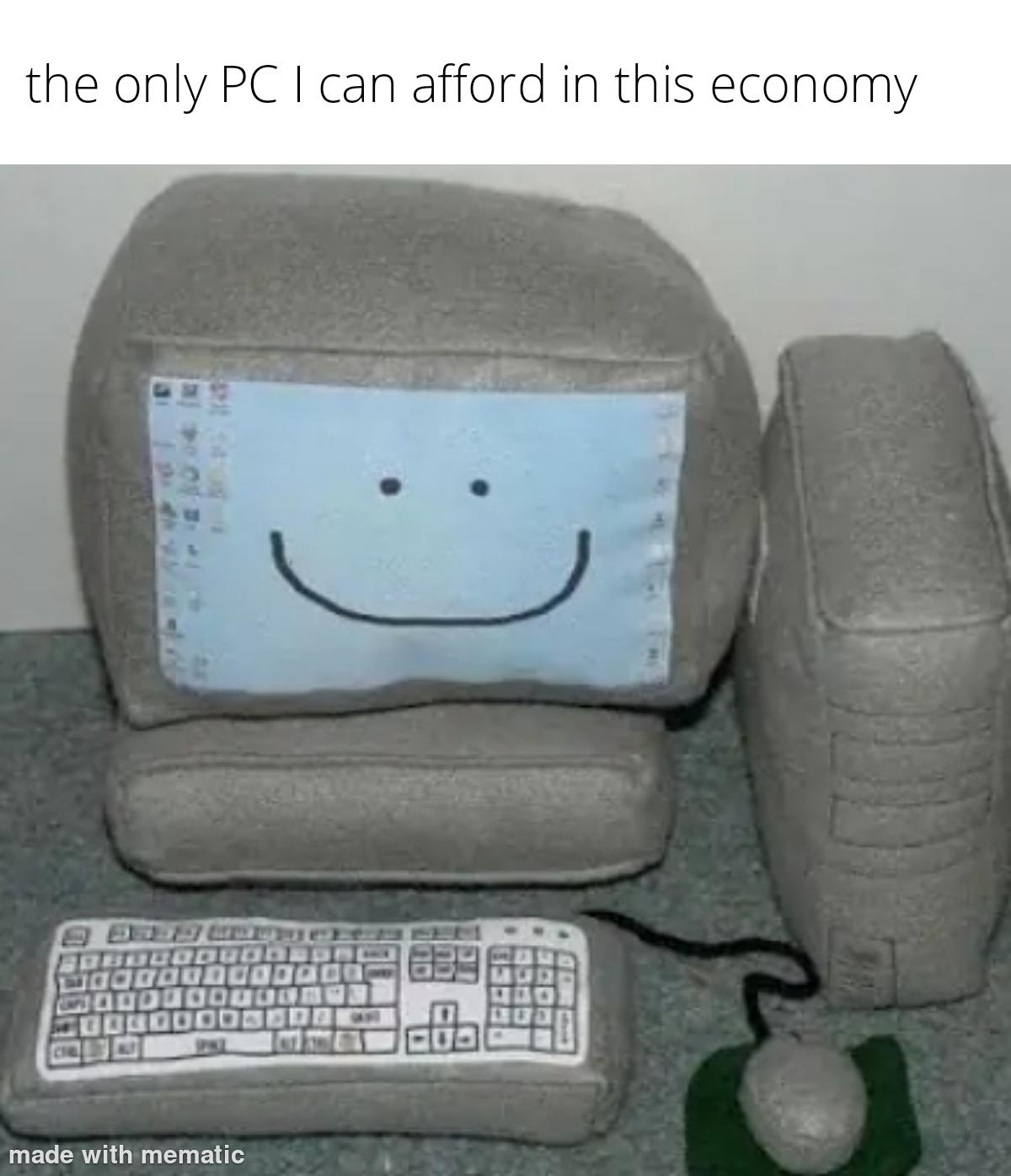 The Only PC I Can Afford In This Economy