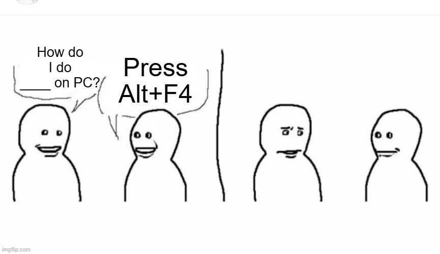 The Alt+F4 Bamboozle