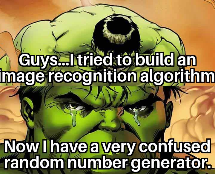 Hulk Smash... Or Just Cry Over Broken AI