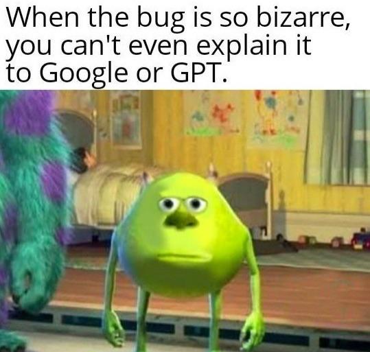 When The Bug Is Too Bizarre For This World