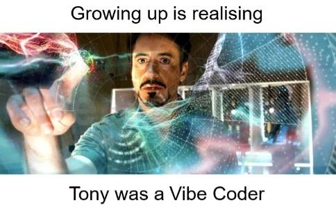 Growing Up Is Realizing Tony Was A Vibe Coder