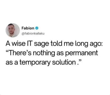 Nothing As Permanent As A Temporary Solution