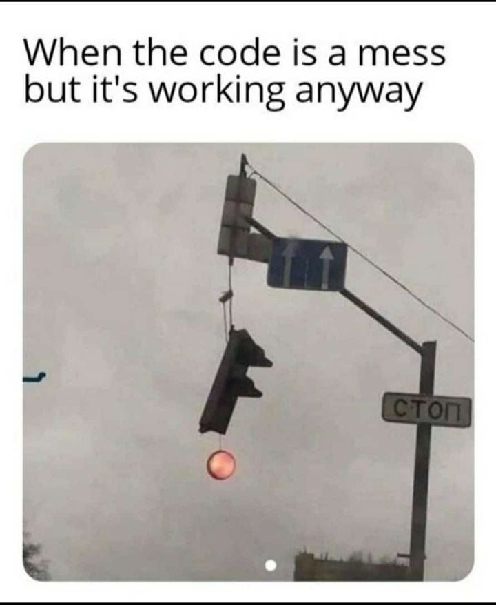 When The Code Is A Mess But It's Working Anyway