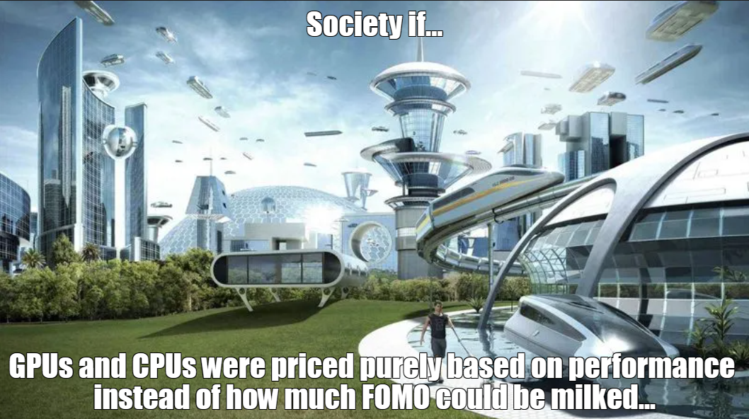 Society If GPUs And CPUs Were Priced Based On Performance