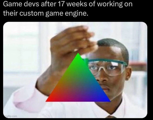 Game Devs Be Like We Are Half Way There