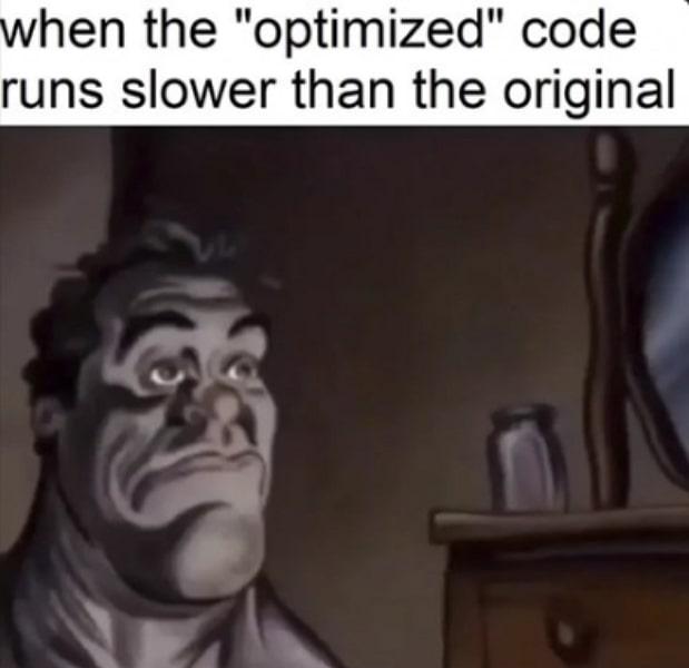 When The "Optimized" Code Runs Slower Than The Original