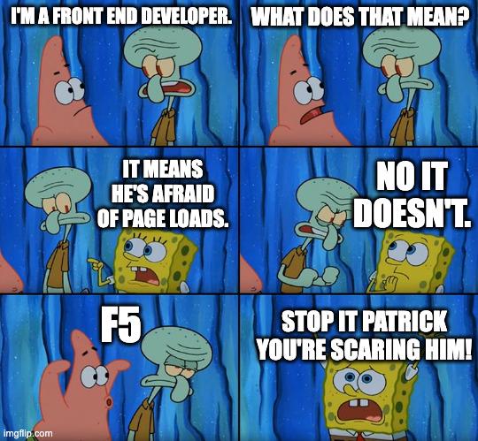Presses F5 Repeatedly