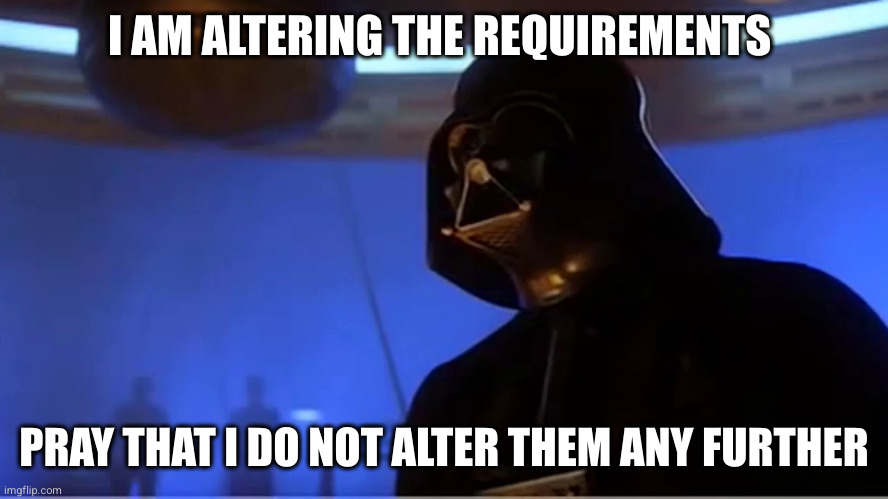 I Am Altering The Requirements