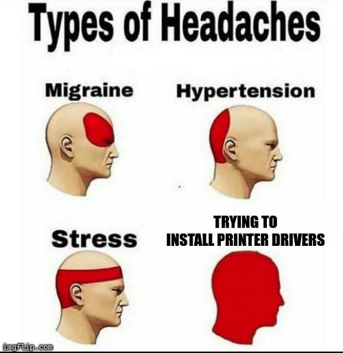 Types Of Headaches: The Printer Driver Edition