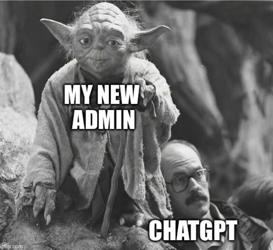 Well Shit, My New Admin Is ChatGPT
