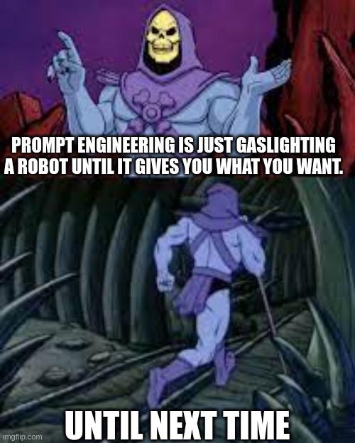 Prompt Engineering: The Art Of Gaslighting Robots