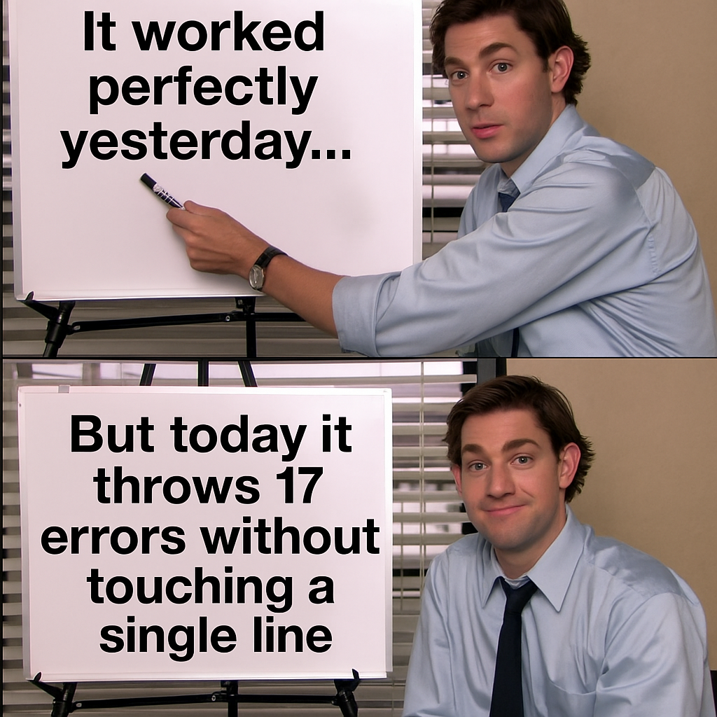 It Worked Yesterday, I Don't Know What Happened
