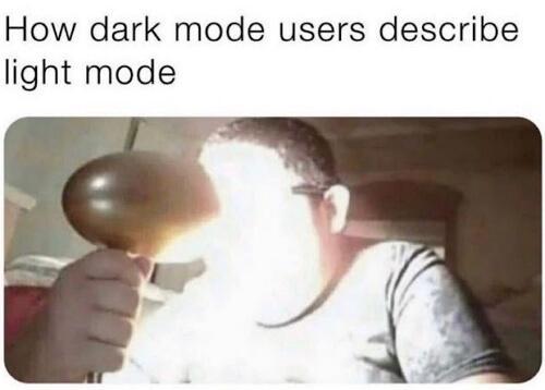 Light Mode Is A Personal Attack On My Retinas