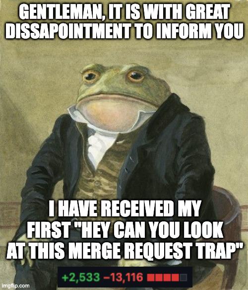 Gentleman, The Merge Request Trap Has Been Sprung