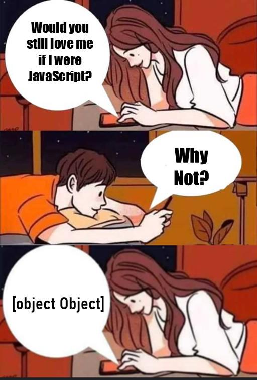 Would You Still Love Me If I Were JavaScript?