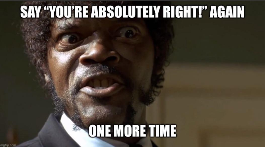Say "You're Absolutely Right" One More Time