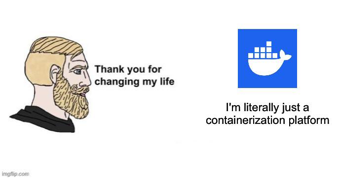 I'm Literally Just A Containerization Platform