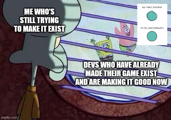 Just Make It Exist First