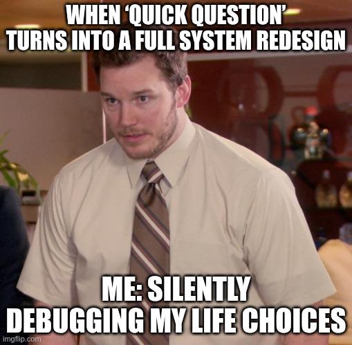 When 'Quick Question' Turns Into A Full System Redesign