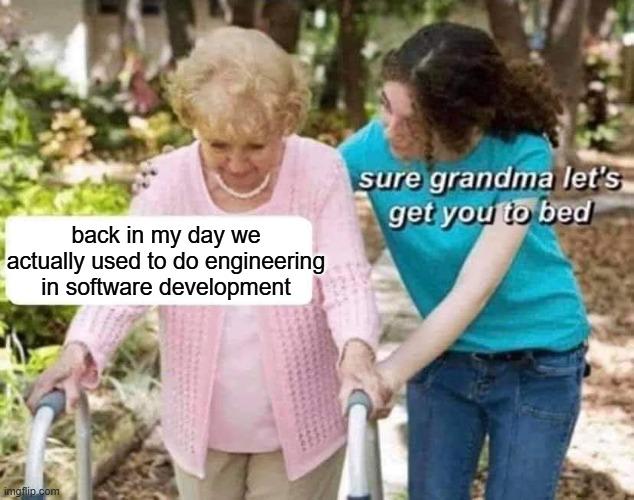 Back In My Day We Actually Engineered