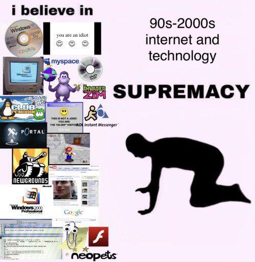 I Believe In 90s-2000s Internet And Technology Supremacy