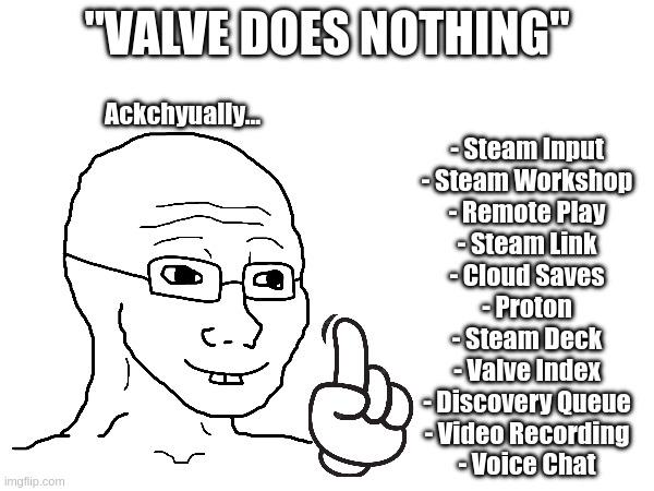 Valve Does Nothing? Well Ackchyually...
