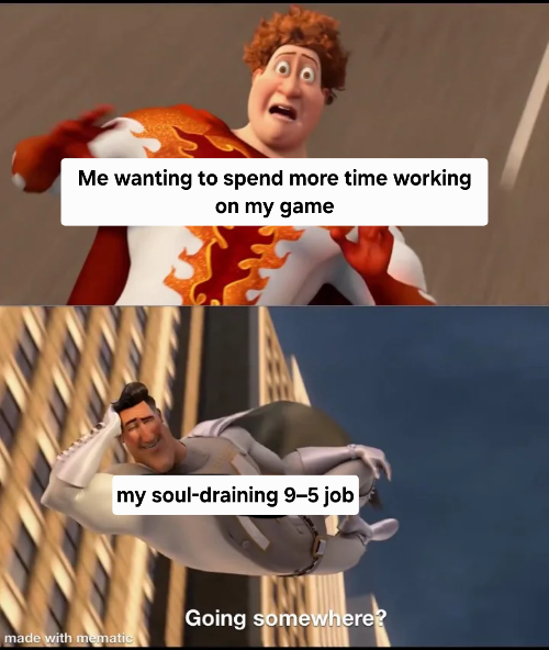 I Keep Telling Myself I'll Quit My Job One Day To Make Games