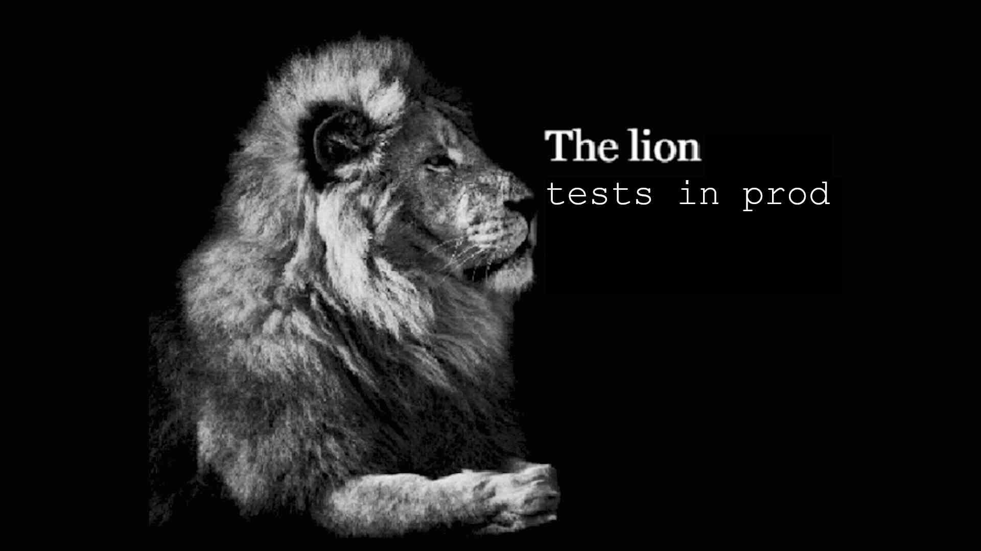 The Lion Tests In Prod