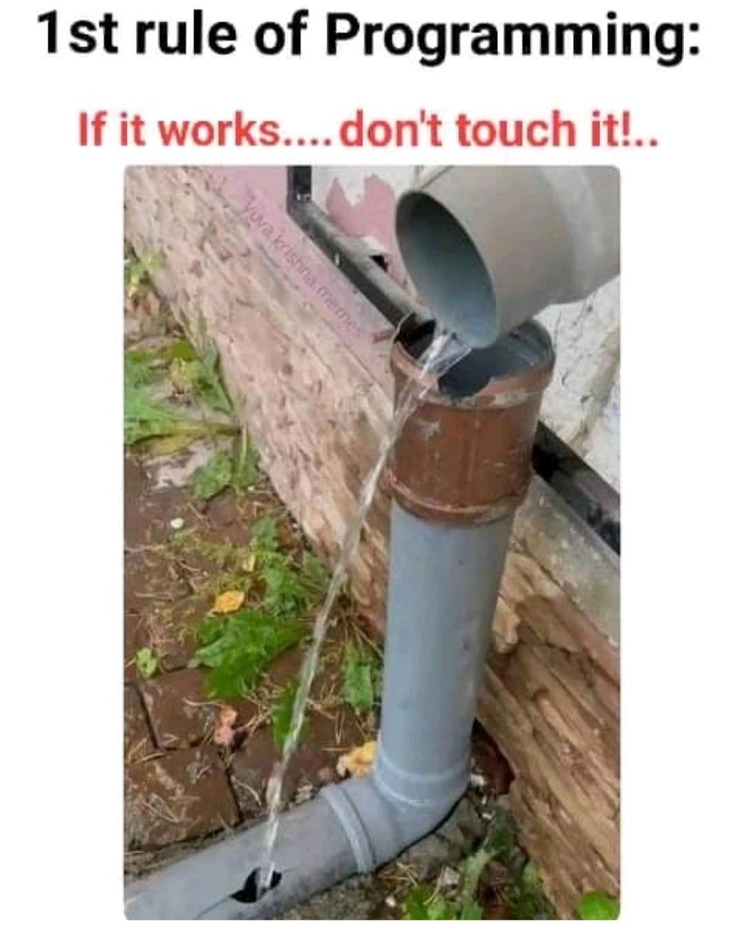 The First Rule Of Programming: If It Works, Don't Touch It!
