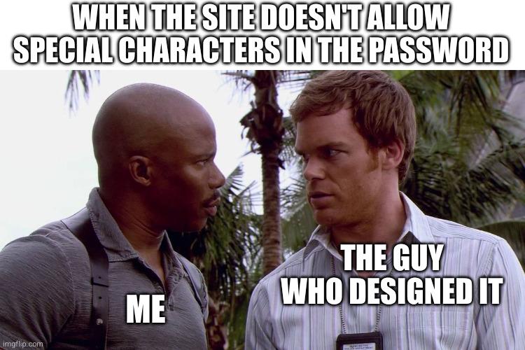 When The Site Doesn't Allow Special Characters In The Password