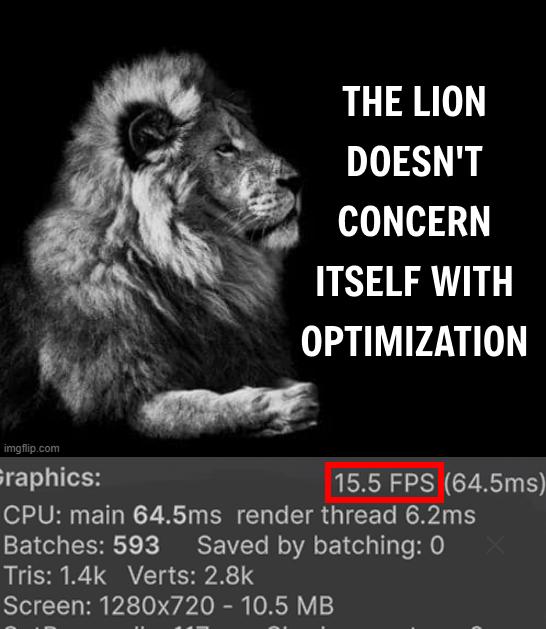 The Lion Doesn't Concern Itself With Optimization