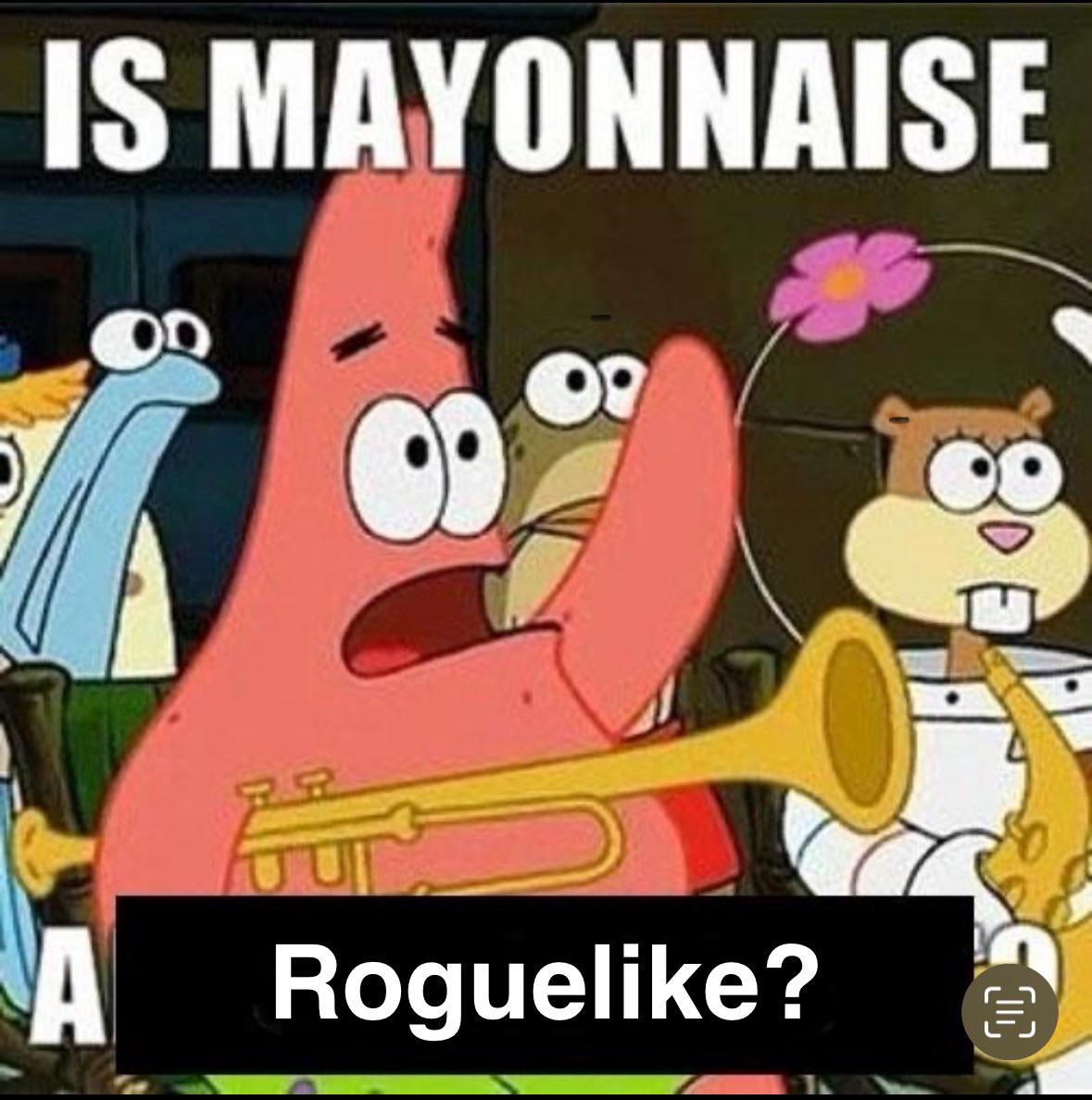 Is Mayonnaise A Roguelike?