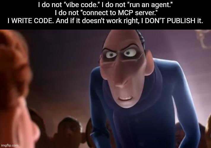 Vibe Coders Who Actually Review And Edit The Code Get A Pass Tho