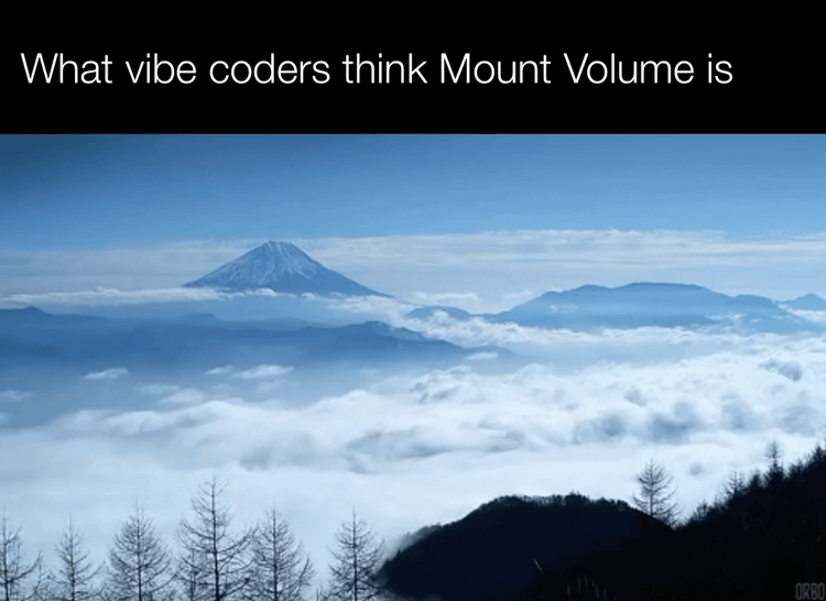 What Vibe Coders Think Mount Volume Is