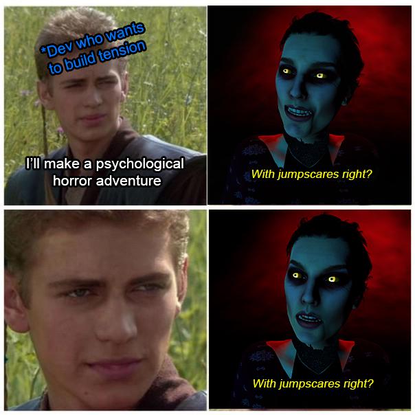 Devs: Atmosphere | Gamers: Jumpscares Pls