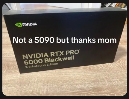 Not A 5090 But Thanks Mom