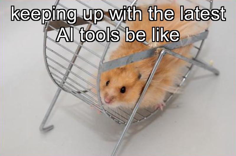 Keeping Up With Latest AI Tools Be Like