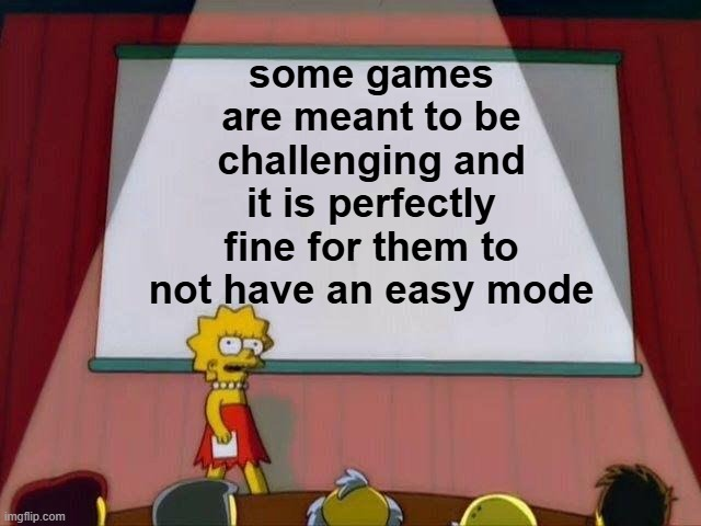 It Is Completely Fine If You Can't Deal With The Difficulty, It Is Simply Not The Game For You