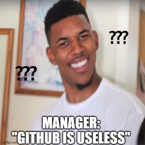 When Manager Says Git Hub Is Useless