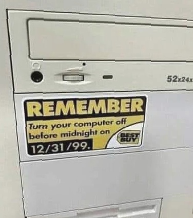 Who In Here Is Older Than The Y2K Bug?
