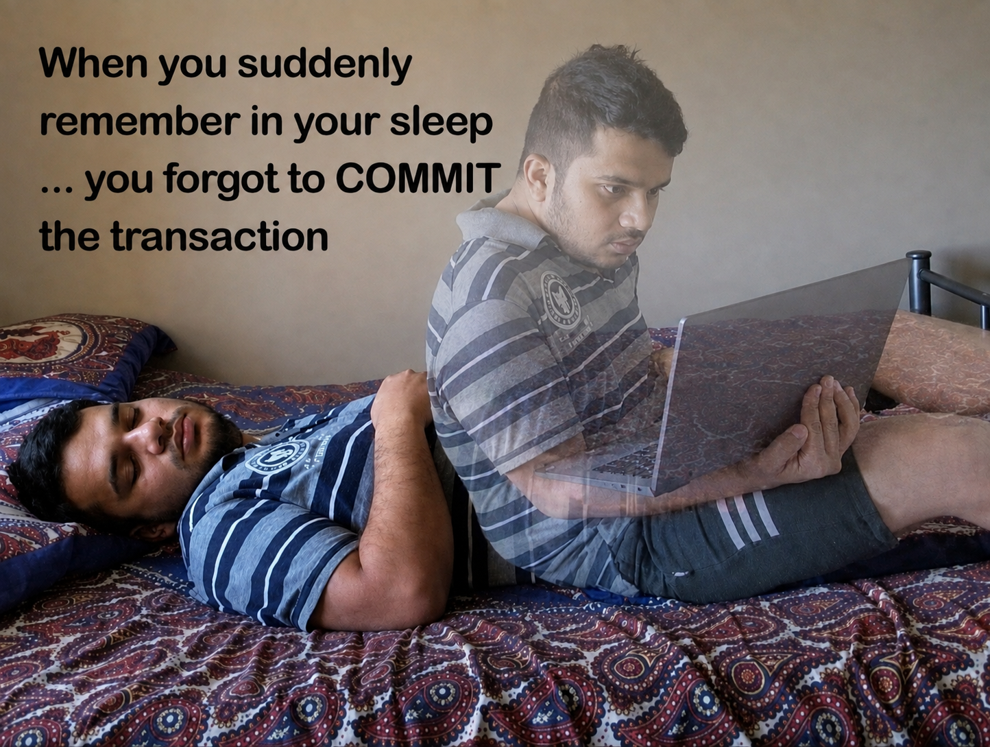 When You Suddenly Remember In Your Sleep... You Forgot To COMMIT The Transaction