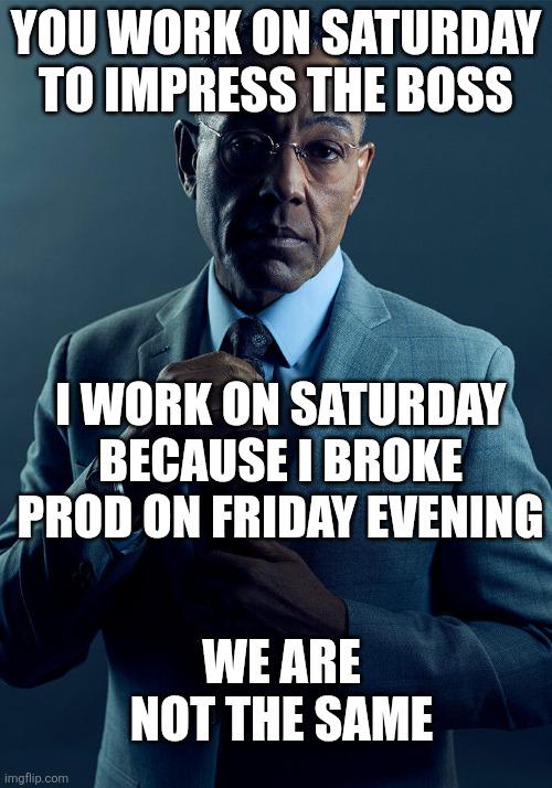 If I Fix It Before Monday No One Will Notice