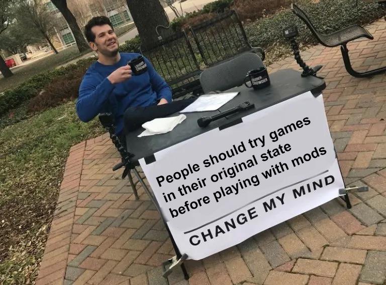 To Understand Why Mods Were Added, You Should Try The Vanilla Game First, Change My Mind