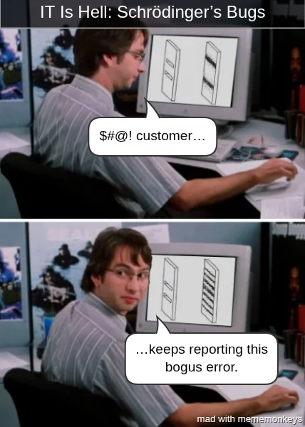 The Heisenbug Principle